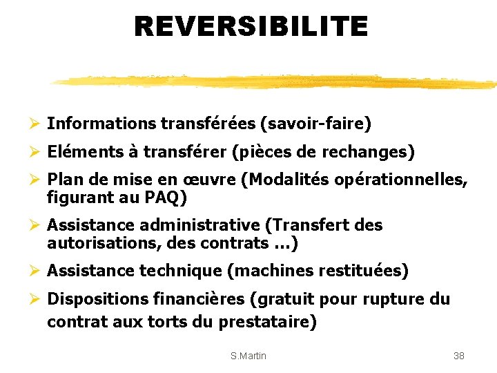 REVERSIBILITE Ø Informations transférées (savoir-faire) Ø Eléments à transférer (pièces de rechanges) Ø Plan