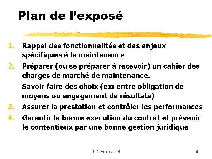 Plan de l’exposé 1. Rappel des fonctionnalités et des enjeux spécifiques à la maintenance