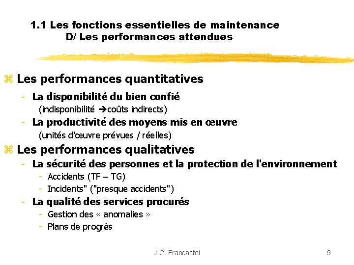 1. 1 Les fonctions essentielles de maintenance D/ Les performances attendues z Les performances