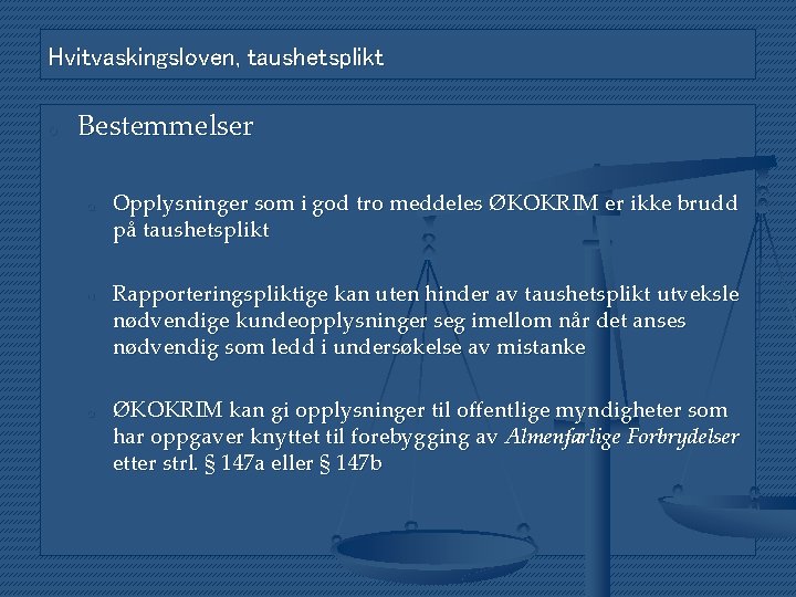 Hvitvaskingsloven, taushetsplikt o Bestemmelser o o o Opplysninger som i god tro meddeles ØKOKRIM