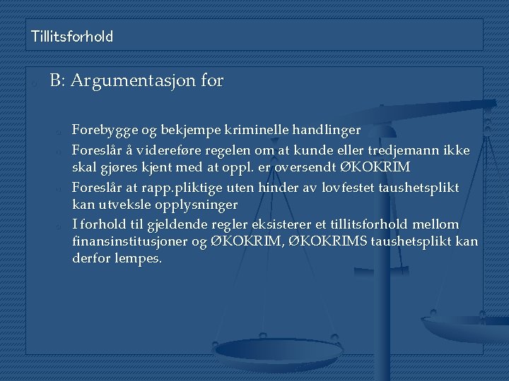 Tillitsforhold o B: Argumentasjon for o o Forebygge og bekjempe kriminelle handlinger Foreslår å