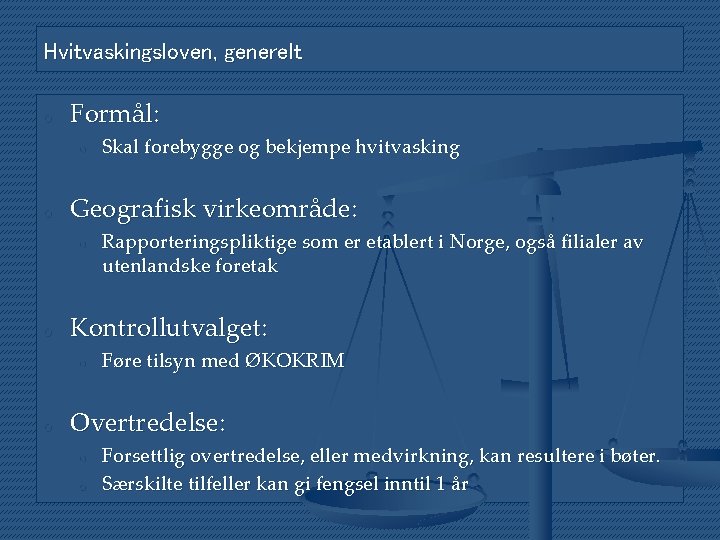 Hvitvaskingsloven, generelt o Formål: o o Geografisk virkeområde: o o Rapporteringspliktige som er etablert