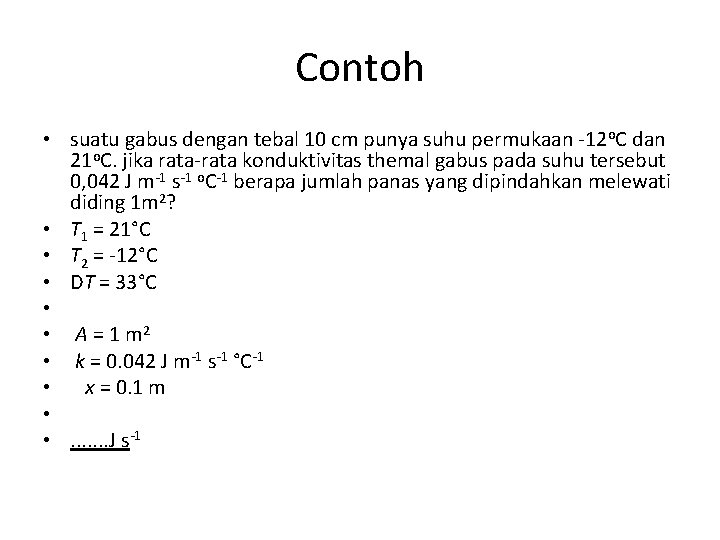 Contoh • suatu gabus dengan tebal 10 cm punya suhu permukaan -12 o. C