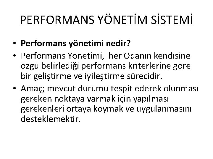 PERFORMANS YÖNETİM SİSTEMİ • Performans yönetimi nedir? • Performans Yönetimi, her Odanın kendisine özgü