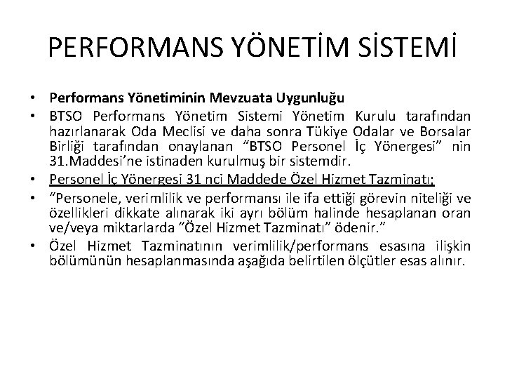 PERFORMANS YÖNETİM SİSTEMİ • Performans Yönetiminin Mevzuata Uygunluğu • BTSO Performans Yönetim Sistemi Yönetim