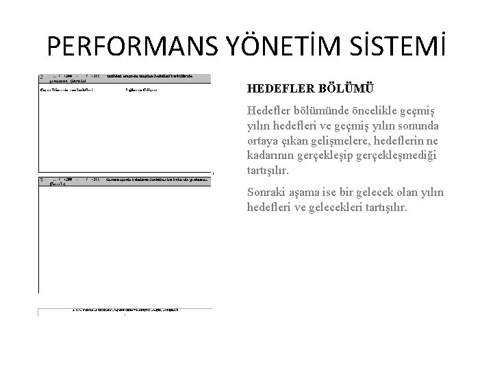 PERFORMANS YÖNETİM SİSTEMİ HEDEFLER BÖLÜMÜ Hedefler bölümünde öncelikle geçmiş yılın hedefleri ve geçmiş yılın