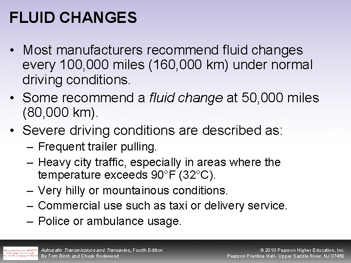 FLUID CHANGES • Most manufacturers recommend fluid changes every 100, 000 miles (160, 000