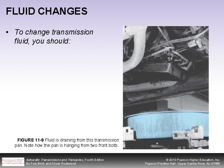 FLUID CHANGES • To change transmission fluid, you should: FIGURE 11 -9 Fluid is