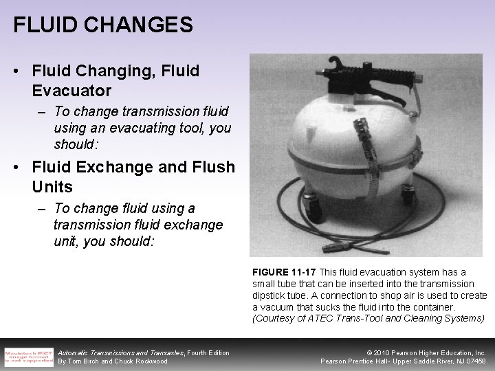 FLUID CHANGES • Fluid Changing, Fluid Evacuator – To change transmission fluid using an