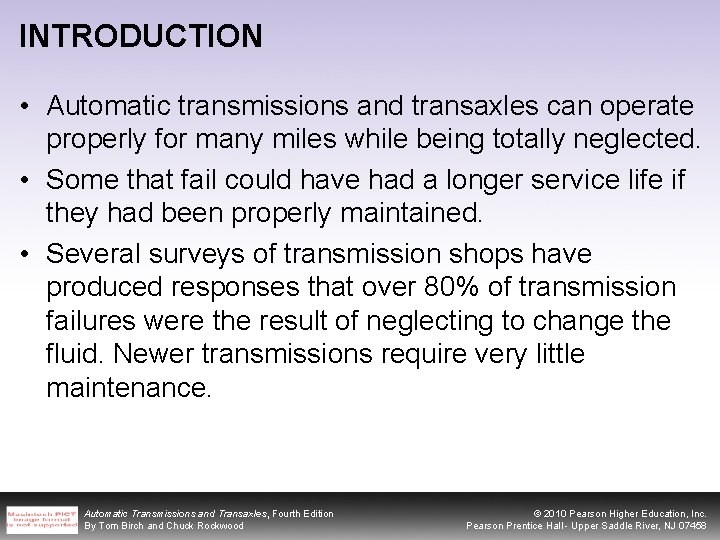 INTRODUCTION • Automatic transmissions and transaxles can operate properly for many miles while being