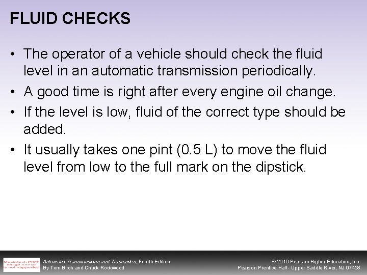 FLUID CHECKS • The operator of a vehicle should check the fluid level in