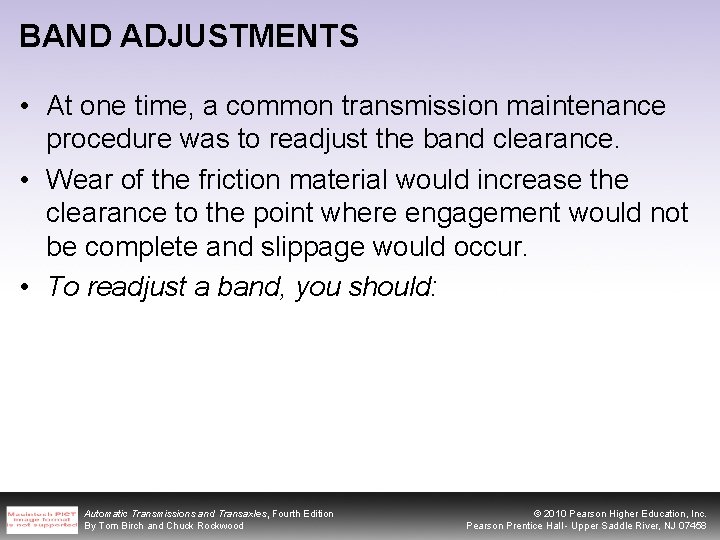 BAND ADJUSTMENTS • At one time, a common transmission maintenance procedure was to readjust