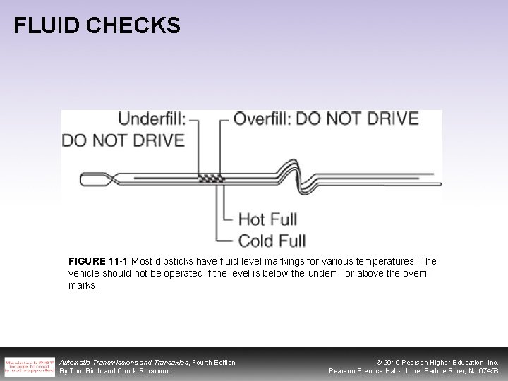 FLUID CHECKS FIGURE 11 -1 Most dipsticks have fluid-level markings for various temperatures. The