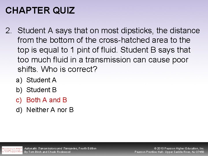 CHAPTER QUIZ 2. Student A says that on most dipsticks, the distance from the