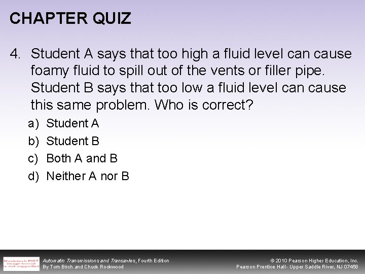 CHAPTER QUIZ 4. Student A says that too high a fluid level can cause