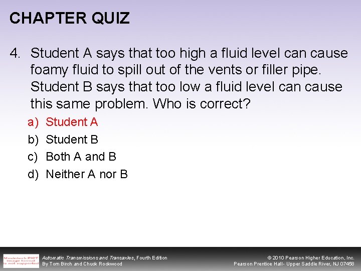 CHAPTER QUIZ 4. Student A says that too high a fluid level can cause