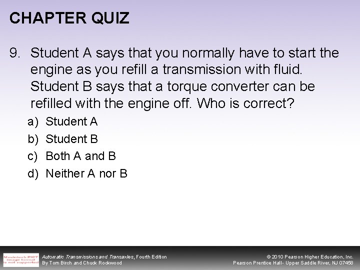 CHAPTER QUIZ 9. Student A says that you normally have to start the engine