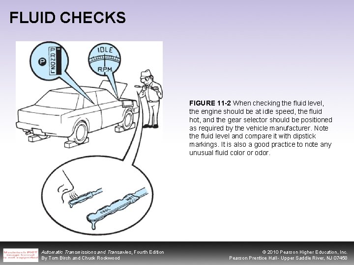 FLUID CHECKS FIGURE 11 -2 When checking the fluid level, the engine should be