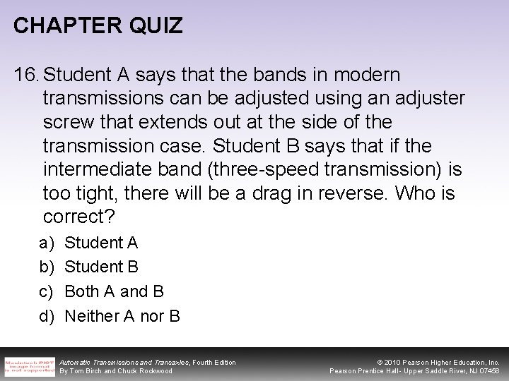 CHAPTER QUIZ 16. Student A says that the bands in modern transmissions can be