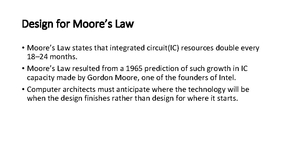 Design for Moore’s Law • Moore’s Law states that integrated circuit(IC) resources double every