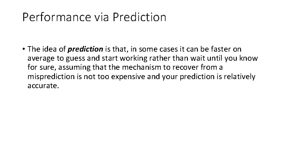 Performance via Prediction • The idea of prediction is that, in some cases it