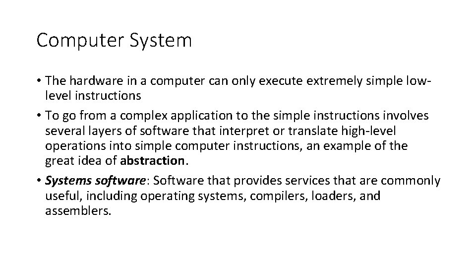 Computer System • The hardware in a computer can only execute extremely simple lowlevel