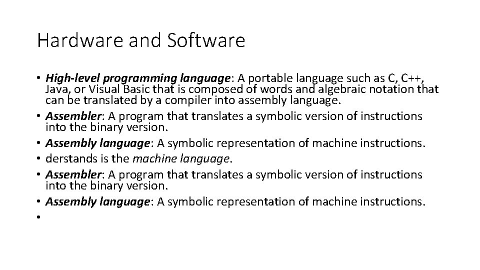 Hardware and Software • High-level programming language: A portable language such as C, C++,