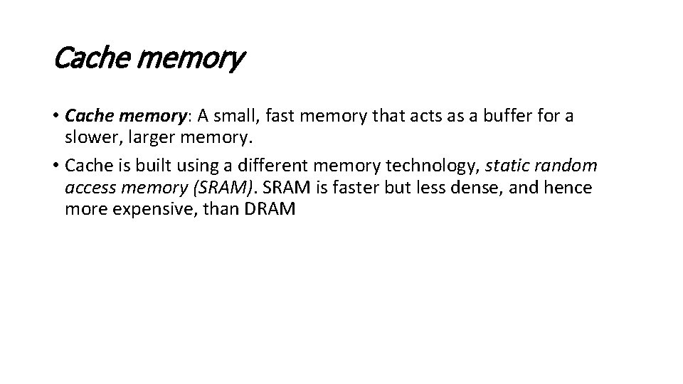 Cache memory • Cache memory: A small, fast memory that acts as a buffer