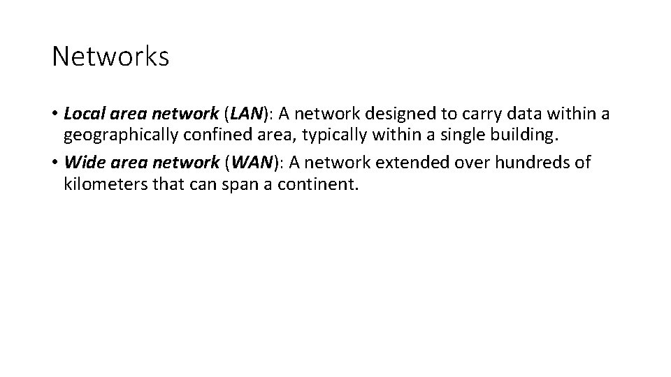 Networks • Local area network (LAN): A network designed to carry data within a