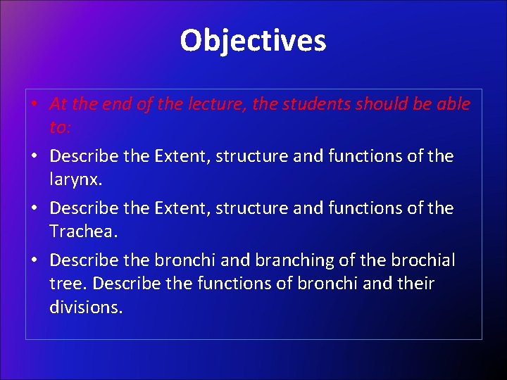 Objectives • At the end of the lecture, the students should be able to: