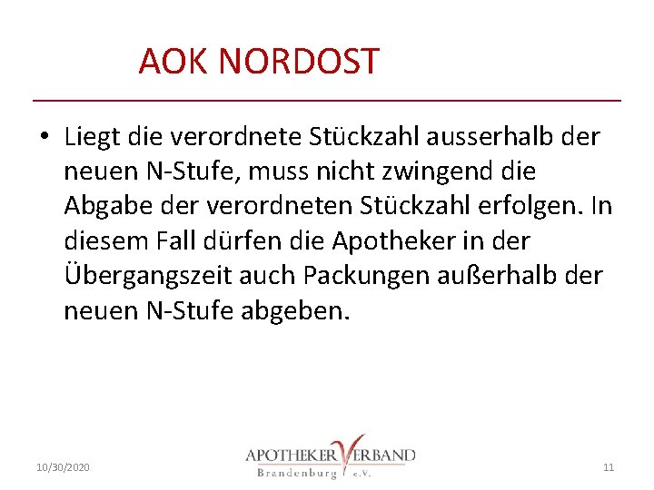AOK NORDOST • Liegt die verordnete Stückzahl ausserhalb der neuen N-Stufe, muss nicht zwingend