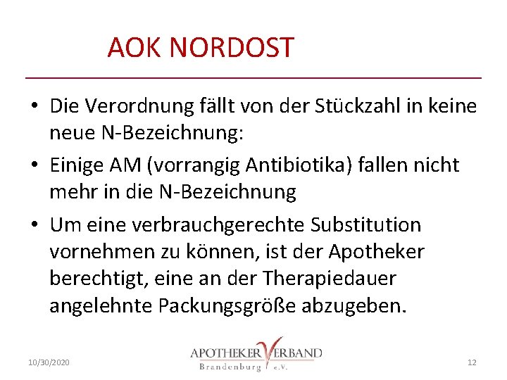 AOK NORDOST • Die Verordnung fällt von der Stückzahl in keine neue N-Bezeichnung: •