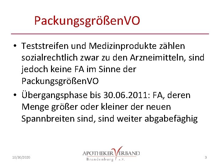 Packungsgrößen. VO • Teststreifen und Medizinprodukte zählen sozialrechtlich zwar zu den Arzneimitteln, sind jedoch
