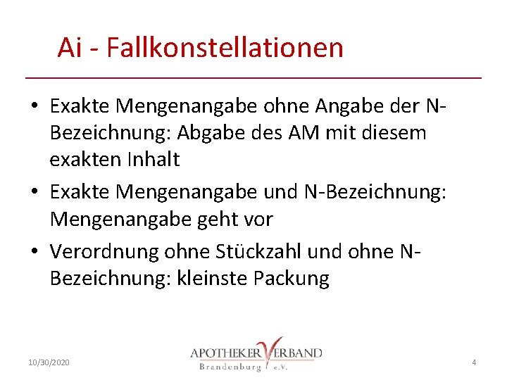 Ai - Fallkonstellationen • Exakte Mengenangabe ohne Angabe der NBezeichnung: Abgabe des AM mit