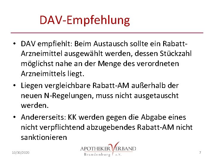 DAV-Empfehlung • DAV empfiehlt: Beim Austausch sollte ein Rabatt. Arzneimittel ausgewählt werden, dessen Stückzahl