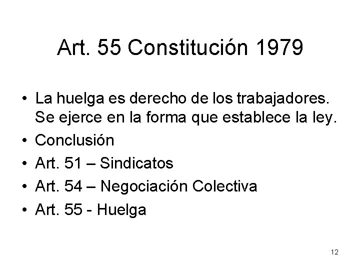 Art. 55 Constitución 1979 • La huelga es derecho de los trabajadores. Se ejerce