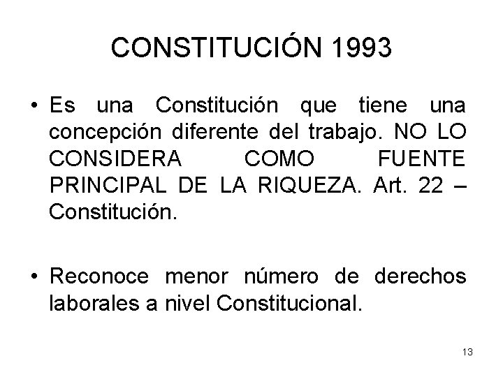 CONSTITUCIÓN 1993 • Es una Constitución que tiene una concepción diferente del trabajo. NO
