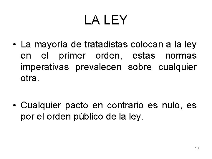 LA LEY • La mayoría de tratadistas colocan a la ley en el primer