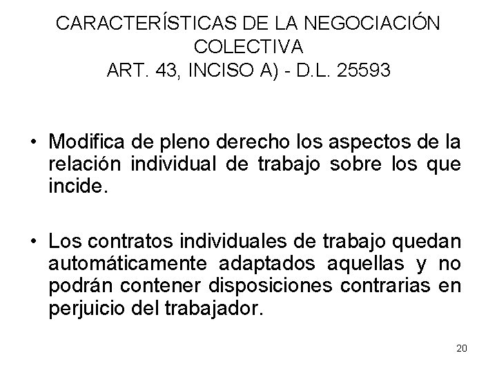 CARACTERÍSTICAS DE LA NEGOCIACIÓN COLECTIVA ART. 43, INCISO A) - D. L. 25593 •