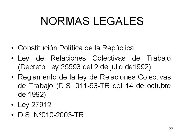 NORMAS LEGALES • Constitución Política de la República. • Ley de Relaciones Colectivas de