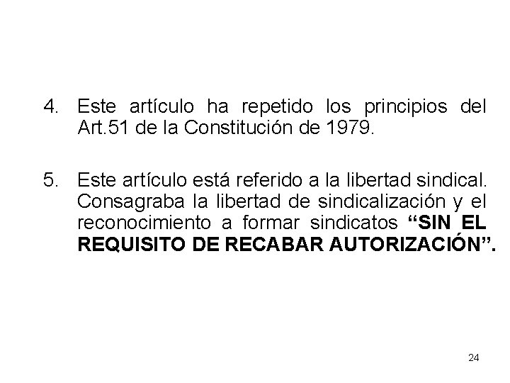 4. Este artículo ha repetido los principios del Art. 51 de la Constitución de