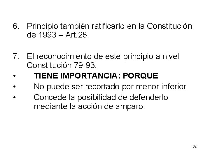 6. Principio también ratificarlo en la Constitución de 1993 – Art. 28. 7. El