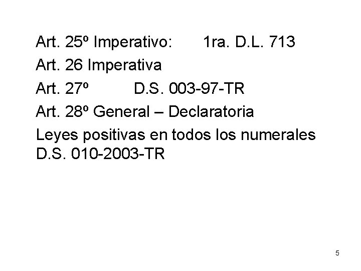 Art. 25º Imperativo: 1 ra. D. L. 713 Art. 26 Imperativa Art. 27º D.
