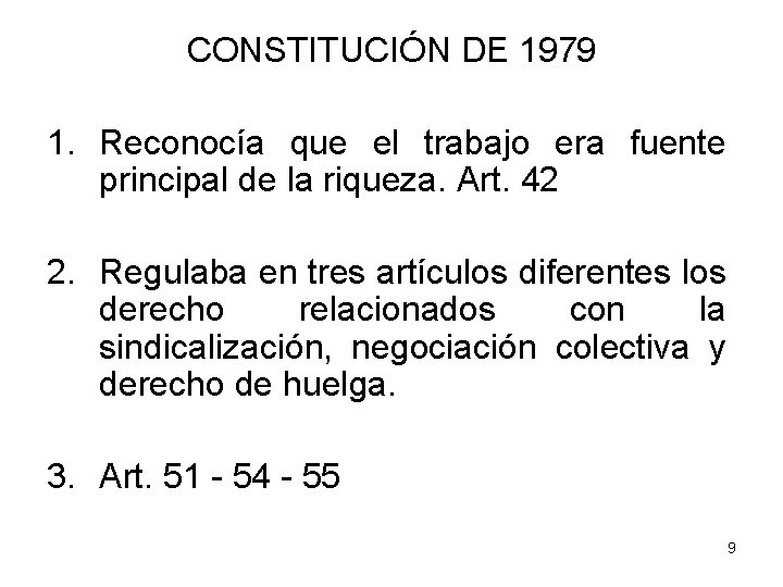 CONSTITUCIÓN DE 1979 1. Reconocía que el trabajo era fuente principal de la riqueza.