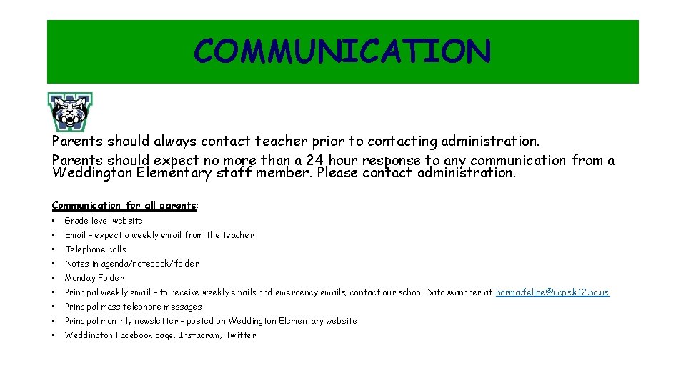 COMMUNICATION Parents should always contact teacher prior to contacting administration. Parents should expect no