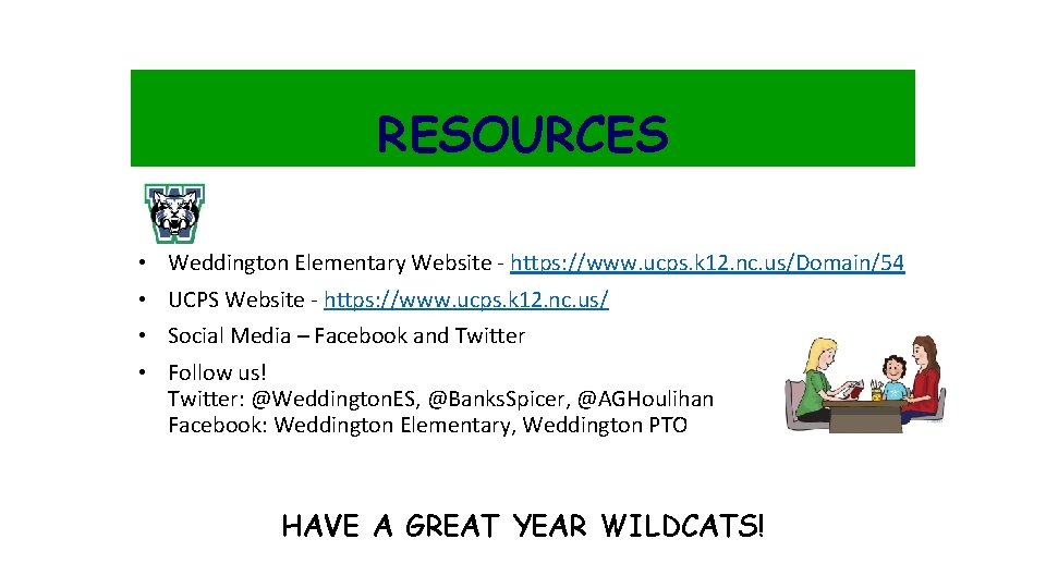 RESOURCES • Weddington Elementary Website - https: //www. ucps. k 12. nc. us/Domain/54 •