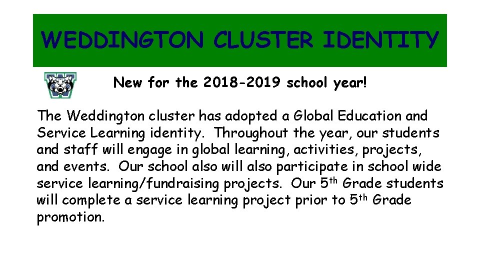 WEDDINGTON CLUSTER IDENTITY New for the 2018 -2019 school year! The Weddington cluster has