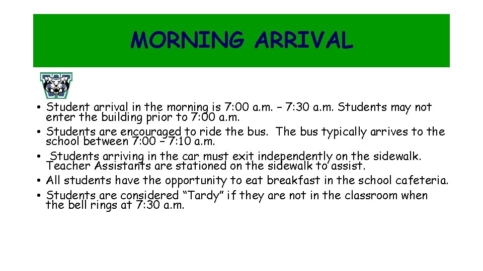 MORNING ARRIVAL • Student arrival in the morning is 7: 00 a. m. –