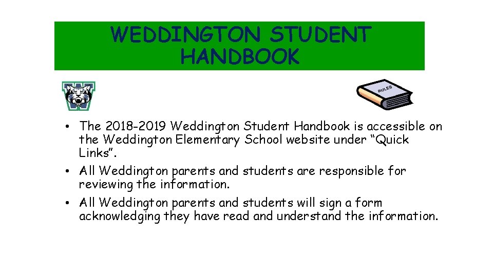 WEDDINGTON STUDENT HANDBOOK • The 2018 -2019 Weddington Student Handbook is accessible on the