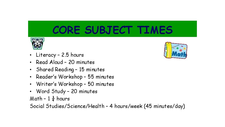CORE SUBJECT TIMES • Literacy – 2. 5 hours • Read Aloud – 20